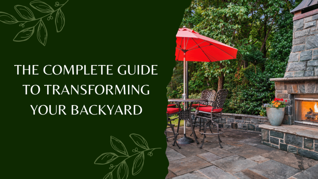Guide to Transforming Your Backyard